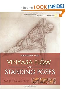 Yoga Mat Companion 1: Anatomy for Vinyasa Flow and Standing Poses [Paperback] — by Ray Long