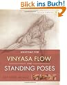 Anatomy for Vinyasa Flow and Standing Poses (Yoga Mat Companion)