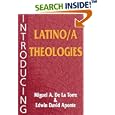 Introducing Latino a Theologies by  Miguel A. De LA Torre and Edwin David Aponte