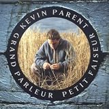 Revue Kevin Parent  / Grand Parleur Petit Faiseur