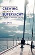 Crewing Aboard A Superyacht: Guide to Working Afloat