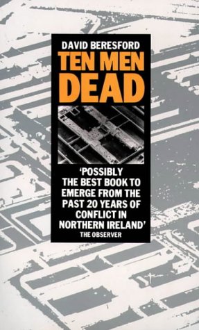 Ten Men Dead: Story of the 1981 Irish Hunger Strike