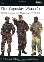 The Yugoslav Wars (2): Bosnia, Kosovo and Macedonia 1992 - 2001