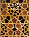 Splendours of an Islamic World: The Art and Architecture of the Mamluks