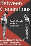 Between Generations: Family Models, Myths, and Memories (Memory and Narrative)