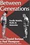 Between Generations: Family Models, Myths, and Memories (Memory and Narrative)