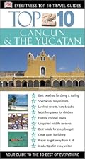 Cancun & The Yucatan (Eyewitness Top 10 Travel Guides)