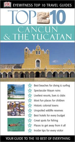 cancun  the yucatan eyewitness top 10 travel guides