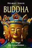 Buddha. Die Wege des Erleuchteten - Helmut Uhlig