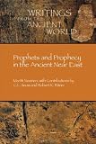 Prophets and Prophecy in the Ancient Near East (Writings from the Ancient World) (Writings from the Ancient World) (Writings from the Ancient World)