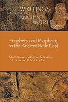 Prophets and Prophecy in the Ancient Near East (Writings from the Ancient World) (Writings from the Ancient World) (Writings from the Ancient World)
