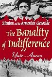 The Banality of Indifference (Zionism and the Armenian Genocide)