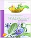 Bücher : So schmecken Wildpflanzen: 144 Rezepte vom Meister der Aromen