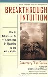 Breakthrough Intuition: How to Achieve a Life of Abundance by Listening to the Voice Within