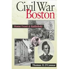 Civil War Boston: Home Front and Battlefield