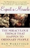 Expect a Miracle: The Miraculous Things That Happen to Ordinary People