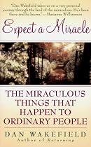 Expect a Miracle: The Miraculous Things That Happen to Ordinary People