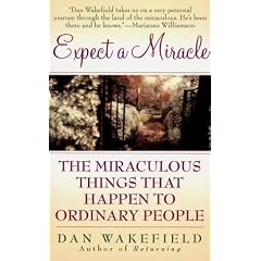 Expect a Miracle: The Miraculous Things That Happen to Ordinary People