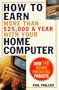 How to Earn More Than $25,000 a Year With Your Home Computer: Over 140 Income-Producing Projects