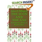 Click here to buy  The Icon and the Axe : An Interpretive History of Russian Culture  by James Billington.
