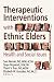 Therapeutic Interventions with Ethnic Elders: Health and Social Issues