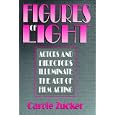 Figures of Light: Actors and Directors Illuminate the Art of Film Acting by Carole Zucker
