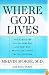 Where God Lives: The Science of the Paranormal and How Our Brains are Linked to the Universe