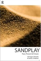 Sandplay: Past, Present and Future