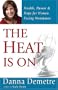The Heat Is On: Health, Humor & Hope for Women Facing Menopause