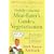 The Perfectly Contented Meat-Eater's Guide to Vegetarianism: A Book for Those Who Really Don't Want to Be Hassled About Their Diet