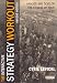 The Strategy Workout: How to Develop and Implement Winning Business Strategies