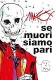 Se muori siamo pari