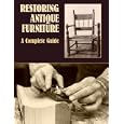 Restoring Antique Furniture: A Complete Guide by  Richard A. Lyons