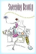 Sweeping Beauty: Contemporary Women Poets Do Housework