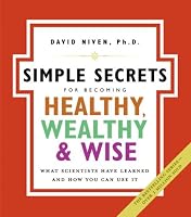 The Simple Secrets for Becoming Healthy, Wealthy, and Wise: What Scientists Have Learned and How You Can Use It (100 Simple Secrets)