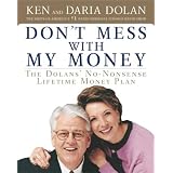 Don't Mess with My Money: The Dolans' No-Nonsense Lifetime Money Plan