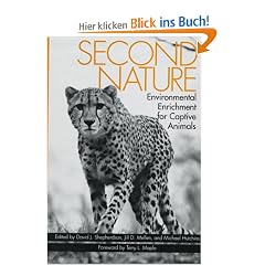 Second Nature: Environmental Enrichment for Captive Animals (Zoo and Aquarium Biology and Conservation Series)