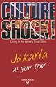 Jakarta at Your Door (Culture Shock! At Your Door: A Survival Guide to Customs & Etiquette)
