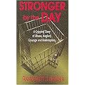 Stronger by the Day (A Gripping Story of Abuse, Neglect, Courage and Redemption) (Paperback)