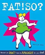 FAT!SO? : Because You Don't Have to Apologize for Your Size