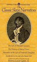 The Classic Slave Narratives: The Life of Olaudah Equiano / The History of  Mary Prince / Narrative of the Life of Frederick Douglass