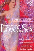 A Magical Guide to Love & Sex