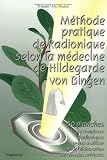 Méthode pratique de radionique selon la médecine de Hildegarde Von Bingen