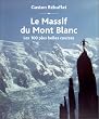 Le Massif du Mont Blanc : Les 100 plus belles courses