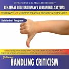 Handling Criticism - Binaural Beat Brainwave Subliminal Systems