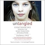 Untangled: Guiding Teenage Girls Through the Seven Transitions into Adulthood Untangled: Guiding Teenage Girls Through the Seven Transitions into Adulthood