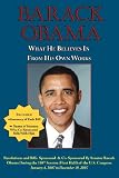 Barack Obama: What He Believes In - From His Own Works