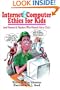 Internet & Computer Ethics for Kids: (and Parents & Teachers Who Haven't Got a Clue.)