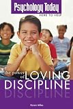 Psychology Today: Power of Loving Discipline (Psychology Today: Here to Help)