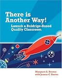 There Is Another Way! Launch a Baldrige-Based Quality Classroom